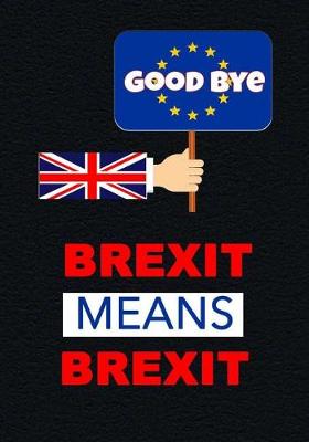Book cover for Brexit Means Brexit Good Bye