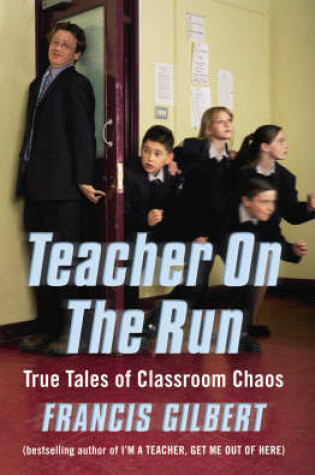 Cover of Teacher on the Run: The Further Trials of an Inner-City School Teacher