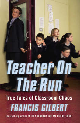 Book cover for Teacher on the Run: The Further Trials of an Inner-City School Teacher