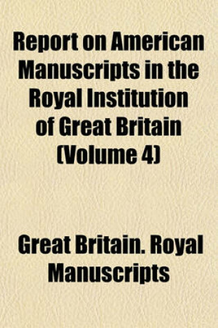 Cover of Report on American Manuscripts in the Royal Institution of Great Britain (Volume 4)