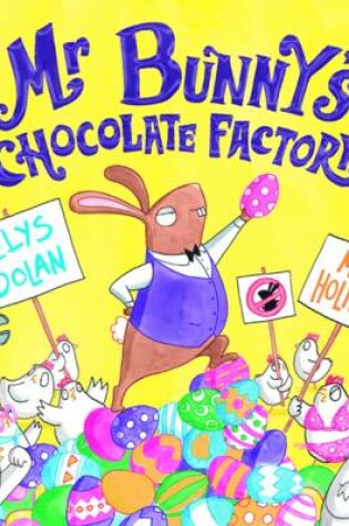 Cover of Mr Bunny's Chocolate Factory