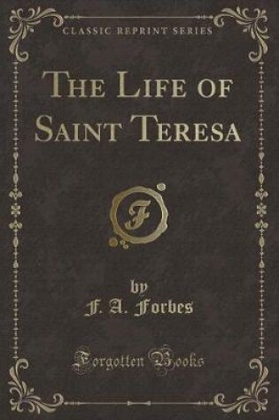 Cover of The Life of Saint Teresa (Classic Reprint)