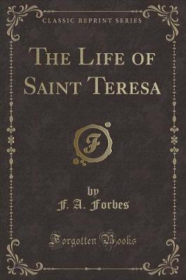 Book cover for The Life of Saint Teresa (Classic Reprint)