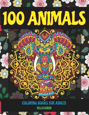 Book cover for Coloring Books for Adults Relaxation - 100 Animals