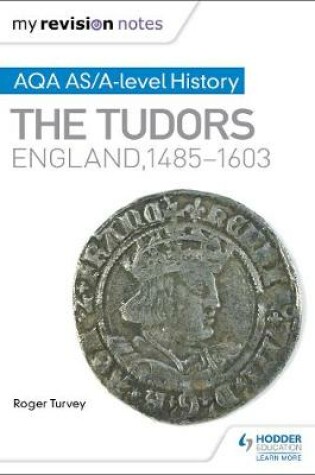 Cover of My Revision Notes: AQA AS/A-level History: The Tudors: England, 1485-1603