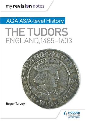 Book cover for My Revision Notes: AQA AS/A-level History: The Tudors: England, 1485-1603