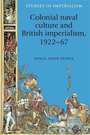 Cover of Colonial Naval Culture and British Imperialism, 1922-67