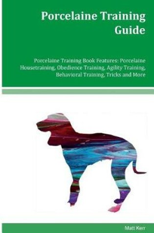 Cover of Porcelaine Training Guide Porcelaine Training Book Features