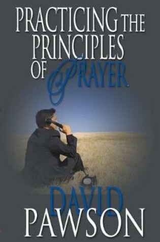 Cover of Practicing The Principles of Prayer