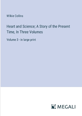 Book cover for Heart and Science; A Story of the Present Time, In Three Volumes