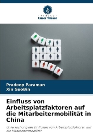 Cover of Einfluss von Arbeitsplatzfaktoren auf die Mitarbeitermobilität in China