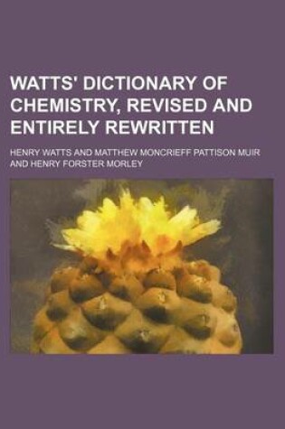 Cover of Watts' Dictionary of Chemistry, Revised and Entirely Rewritten