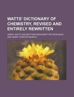 Book cover for Watts' Dictionary of Chemistry, Revised and Entirely Rewritten