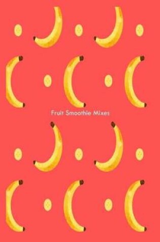 Cover of Fruit Smoothie Mixes