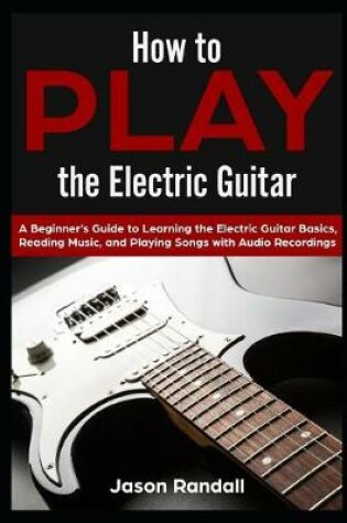 Cover of How to Play the Electric Guitar