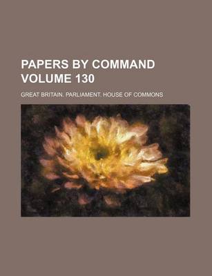 Book cover for Papers by Command Volume 130