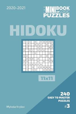 Book cover for The Mini Book Of Logic Puzzles 2020-2021. Hidoku 11x11 - 240 Easy To Master Puzzles. #3