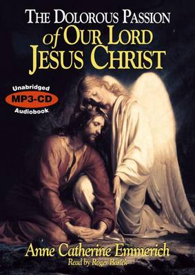 Book cover for The Dolorous Passion of Our Lord Jesus Christ MP3 CD