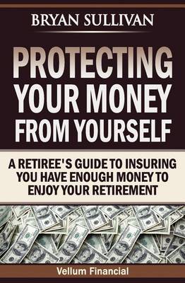 Book cover for Protecting Your Money From Yourself