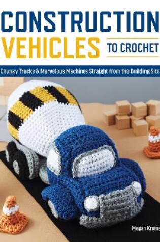 Cover of Construction Vehicles to Crochet