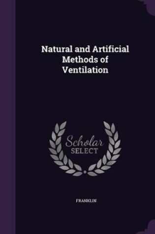 Cover of Natural and Artificial Methods of Ventilation