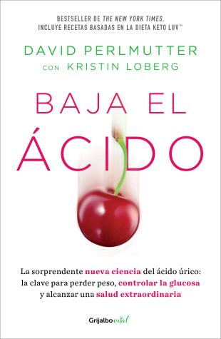 Book cover for Baja el ácido: La sorprendente nueva ciencia del ácido úrico  / Drop Acid: The S urprising New Science of Uric Acid