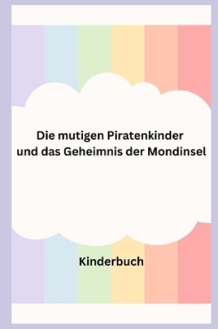 Cover of Die mutigen Piratenkinder und das Geheimnis der Mondinsel