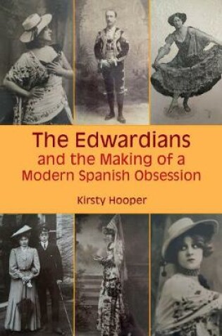 Cover of The Edwardians and the Making of a Modern Spanish Obsession