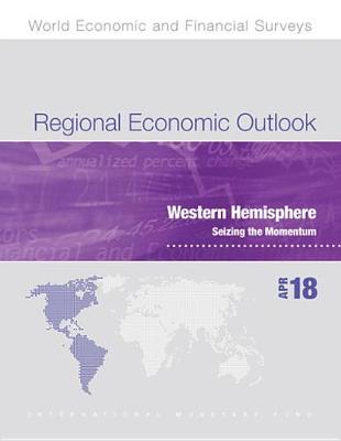 Book cover for Regional Economic Outlook, April 2018, Western Hemisphere Department