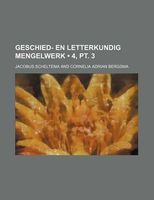 Book cover for Geschied- En Letterkundig Mengelwerk (4, PT. 3)