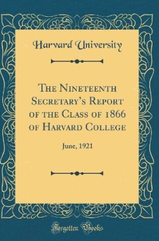 Cover of The Nineteenth Secretary's Report of the Class of 1866 of Harvard College