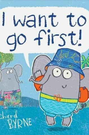 Cover of I Want to Go First!