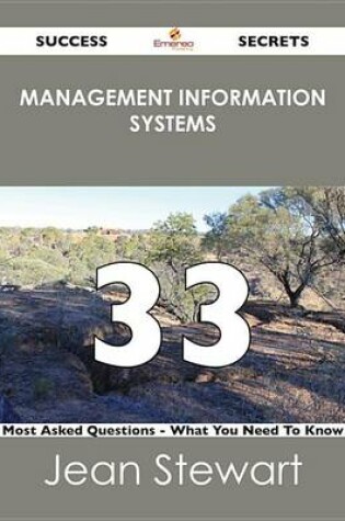 Cover of Management Information Systems 33 Success Secrets - 33 Most Asked Questions on Management Information Systems - What You Need to Know