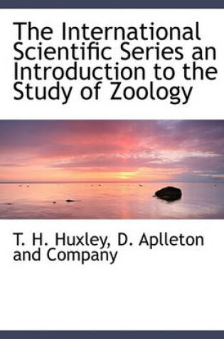 Cover of The International Scientific Series an Introduction to the Study of Zoology