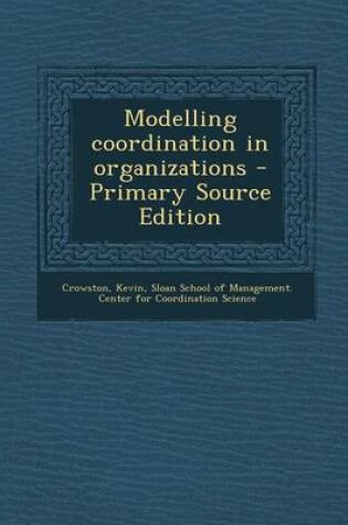 Cover of Modelling Coordination in Organizations - Primary Source Edition