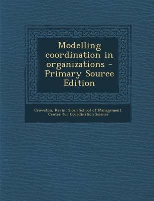 Book cover for Modelling Coordination in Organizations - Primary Source Edition