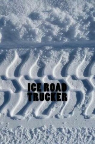 Cover of Ice Road Trucker Journal
