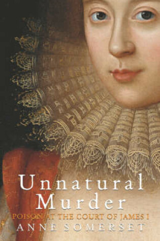 Cover of Unnatural Murder: Poison In The Court Of James I