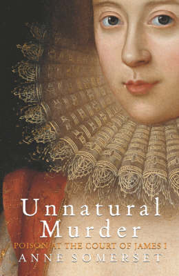 Book cover for Unnatural Murder: Poison In The Court Of James I