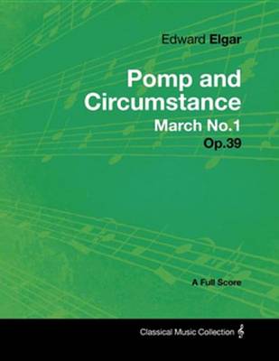 Book cover for Edward Elgar - Pomp and Circumstance March No.1 - Op.39 - A Full Score