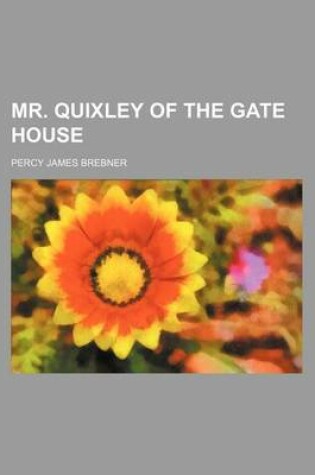 Cover of Mr. Quixley of the Gate House