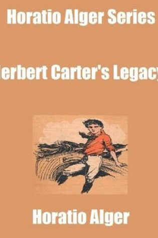 Cover of Horatio Alger Series: Herbert Carter's Legacy