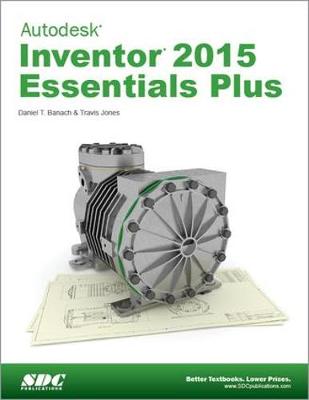 Book cover for Autodesk Inventor 2015 Essentials Plus