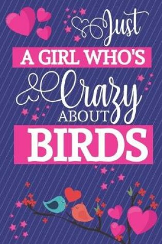 Cover of Just A Girl Who's Crazy About Birds