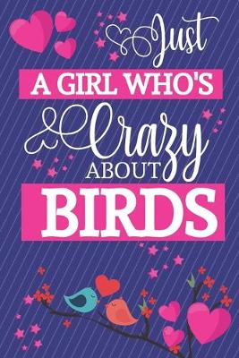 Book cover for Just A Girl Who's Crazy About Birds