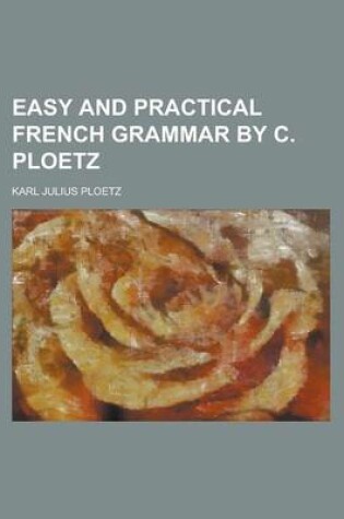 Cover of Easy and Practical French Grammar by C. Ploetz