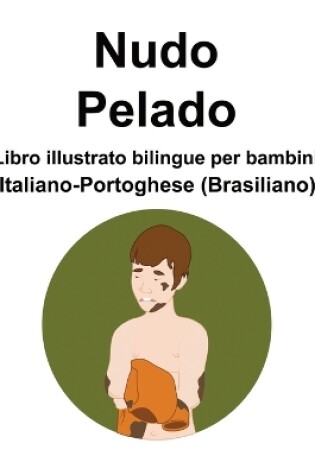 Cover of Italiano-Portoghese (Brasiliano) Nudo / Pelado Libro illustrato bilingue per bambini