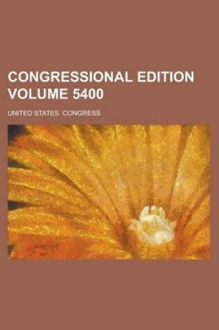 Cover of Congressional Edition Volume 5400