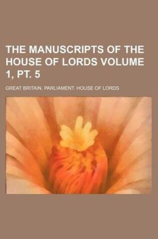 Cover of The Manuscripts of the House of Lords Volume 1, PT. 5