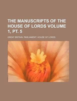 Book cover for The Manuscripts of the House of Lords Volume 1, PT. 5